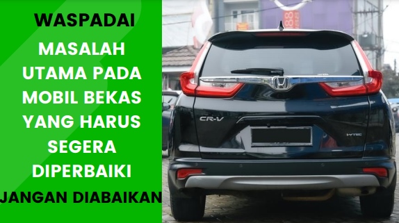 Masalah Utama Pada Mobil Bekas