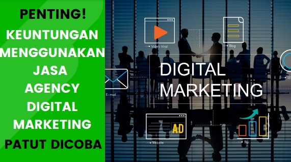 MANTAP, 5 Keuntungan Menggunakan Agency Digital Marketing