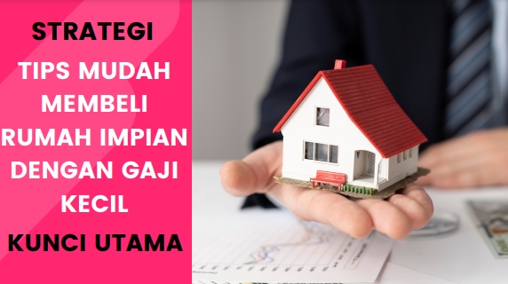 Efektif, 10 Tips Membeli Rumah Dengan Gaji Kecil