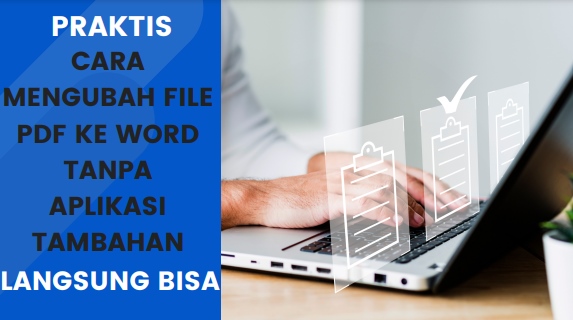 5 Cara Mengubah PDF ke Word Tanpa Aplikasi Tambahan