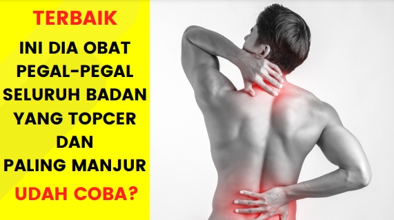 Belum Tahu? Ini Lho Obat Pegal-Pegal Seluruh Badan Paling Manjur